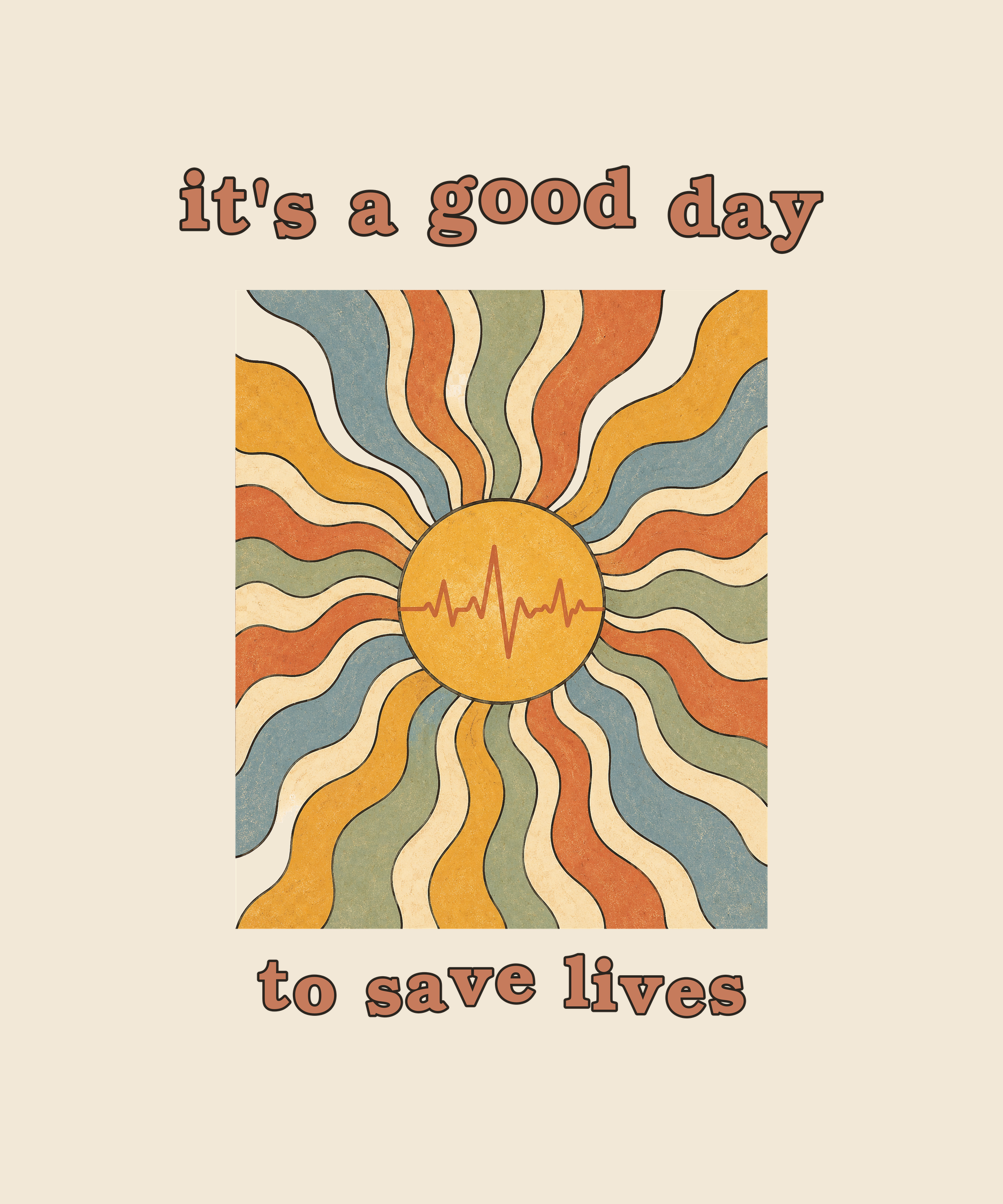 It's A Good Day To Save Lives sunburst tee on cream
