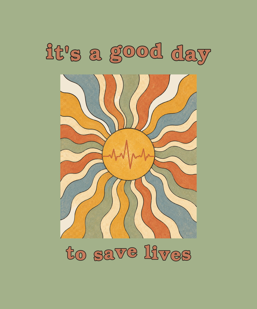 It's A Good Day To Save Lives sunburst tee on sage