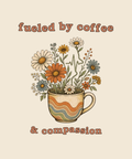 Fueled By Coffee and Compassion tee on cream