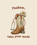 Yeehaw Take Your Meds cowgirl boot tee on cream
