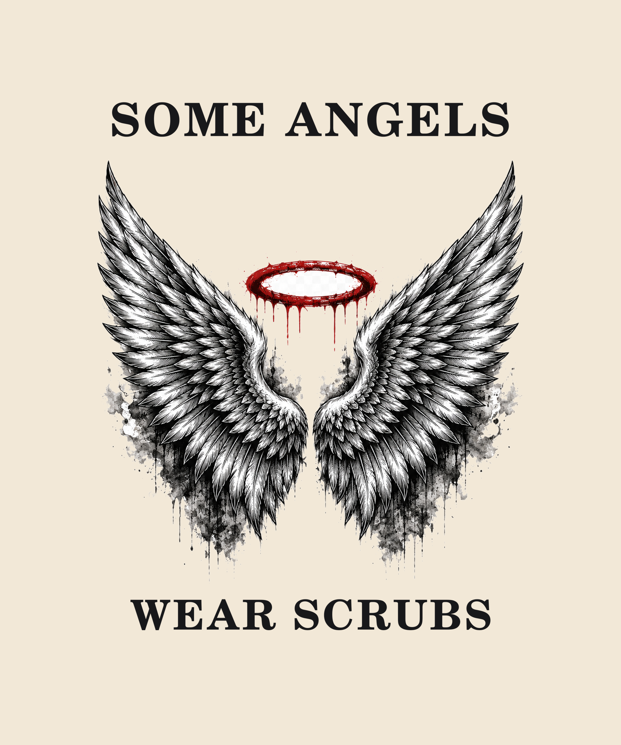 Some Angels Wear Scrubs wings and halo tee on cream