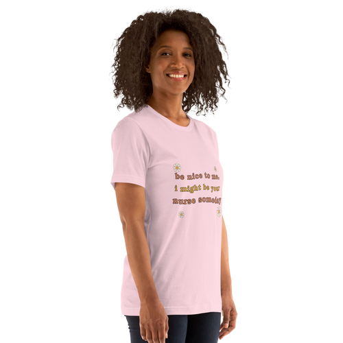 Be Nice To Me, I Might Be Your Nurse Someday Tee on Bella+Canvas 3001, Soft Pink